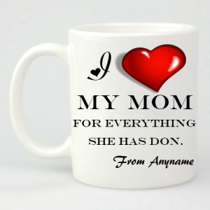 I Love My Mom Mug I Love My Mom Mug